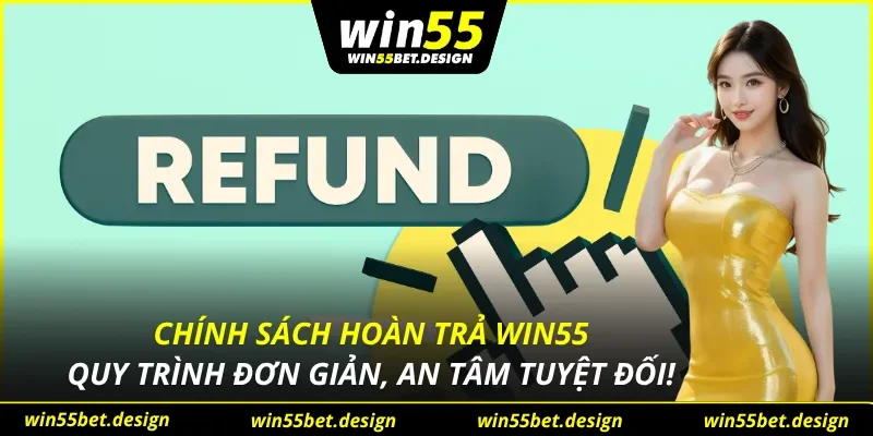 Chính Sách Hoàn Trả Win55