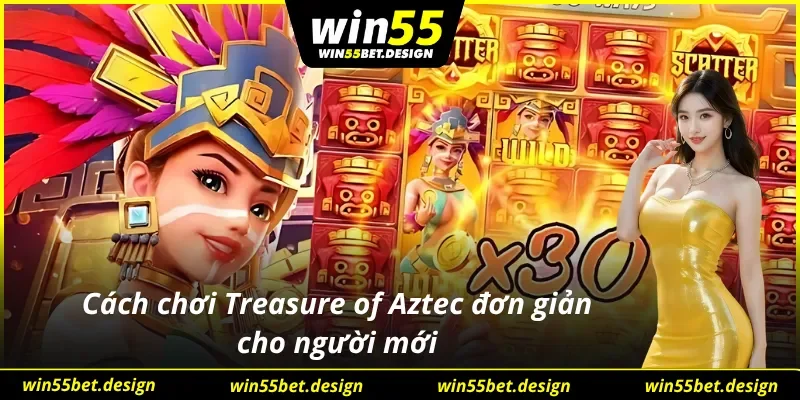 Luật chơi kho báu Aztec mà mọi người cần nắm
