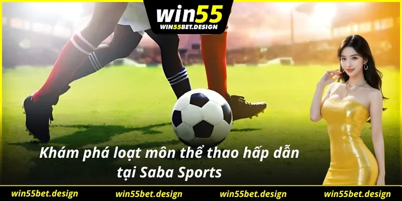 Điểm danh hàng loạt môn thể thao có tại Saba Sports