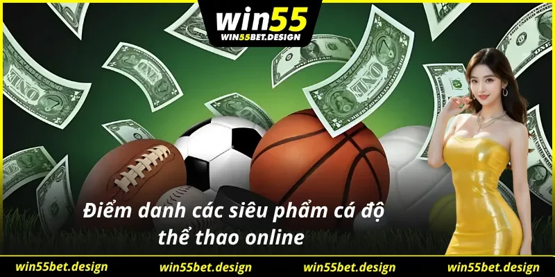 Những bộ môn thể thao hot tại sảnh cá cược SBOBET Win55 