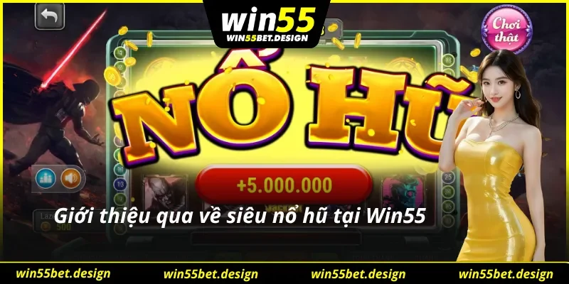 Khái quát về trò quay hũ cực hấp dẫn tại Win55