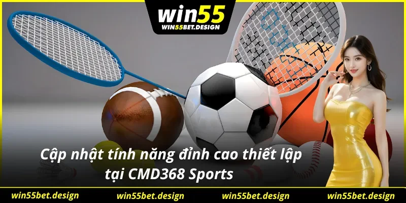 Các tính năng độc đáo chỉ có tại sảnh thể thao CMD368 