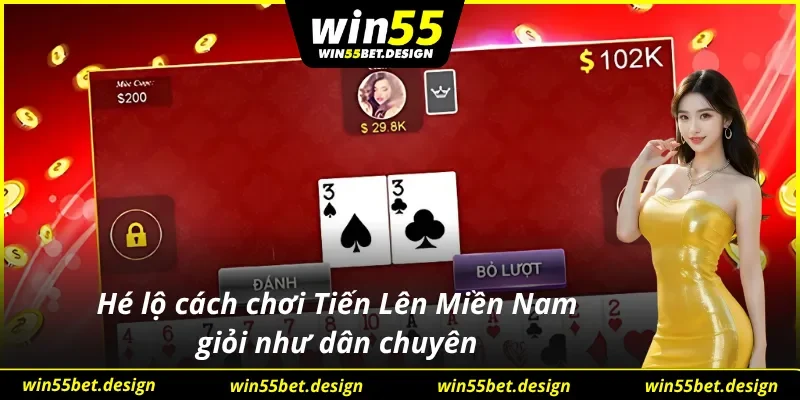 Bí quyết chinh phục Tiến Lên Miền Nam dễ như cao thủ