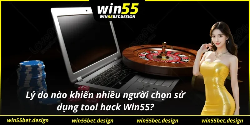 Lợi thế mà tool hack tại WIN55 mang đến cho hội viên