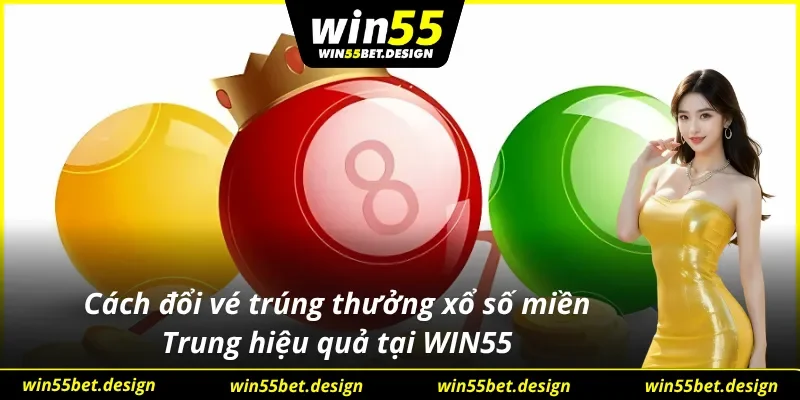 Giới thiệu cách đổi vé trúng thưởng xổ số tại miền Trung