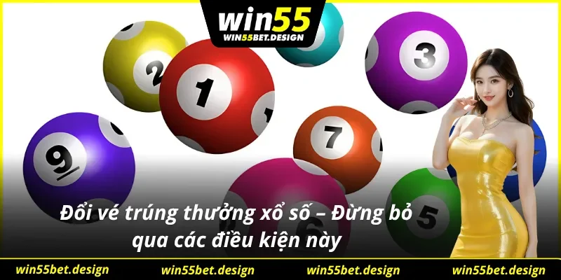 lưu ý khi đổi vé trúng thưởng xổ số tại miền Trung