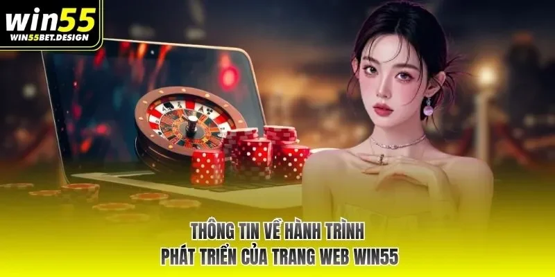 Thông tin về hành trình phát triển của trang web WIN55