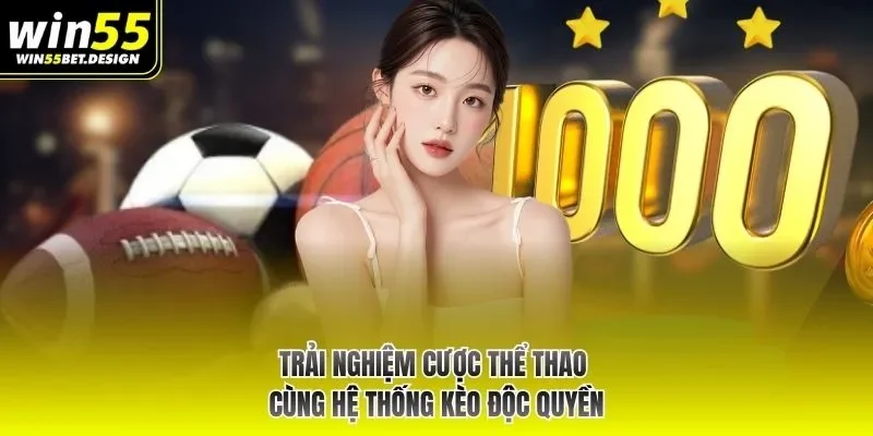 Trải nghiệm cược thể thao cùng hệ thống kèo độc quyền